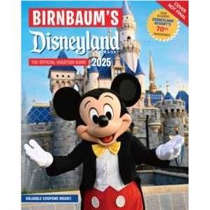 Birnbaums 2025 Disneyland Resort by Birnbaum Guides