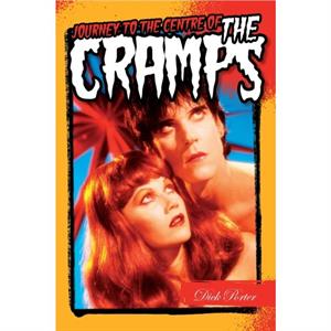 Journey to the Centre of the Cramps by Dick Porter