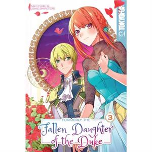 Formerly the Fallen Daughter of the Duke Volume 3 by Saki Ichibu