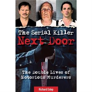 The Serial Killer Next Door by Richard Estep