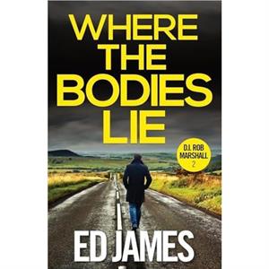 Where the Bodies Lie by Ed James