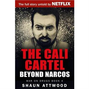 The Cali Cartel by Shaun Attwood