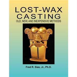 LostWax Casting by Fred R Sias