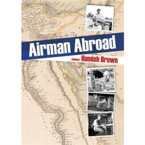Airman Abroad by Hamish Brown