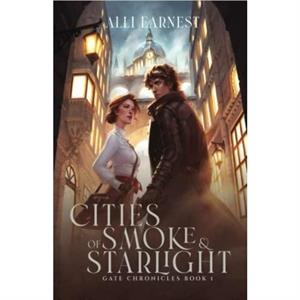 Cities of Smoke and Starlight by Alli Earnest