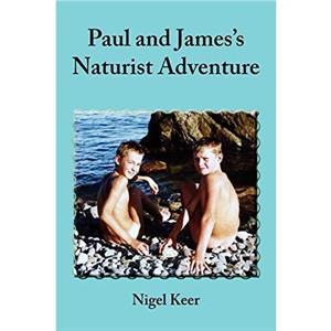 Paul and Jamess Naturist Adventure by Nigel Keer