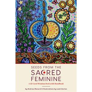 Seeds from the Sacred Feminine by Andrea Menard