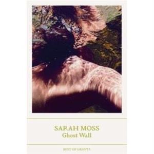 Ghost Wall by Sarah Moss