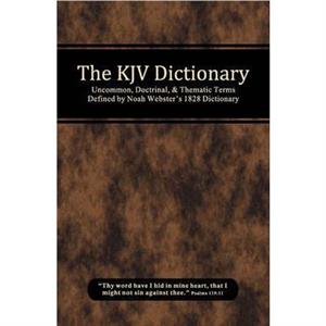 The KJV Dictionary by Grant Wayne McComb