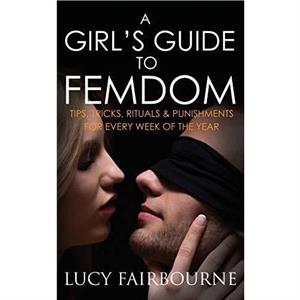 A Girls Guide to Femdom by Lucy Fairbourne