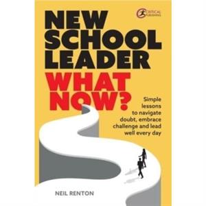 New School Leader What Now by Neil Renton