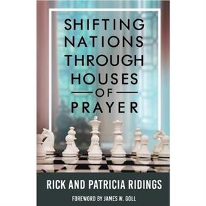 Shifting Nations Through Houses of Prayer by Rick and Patricia Ridings