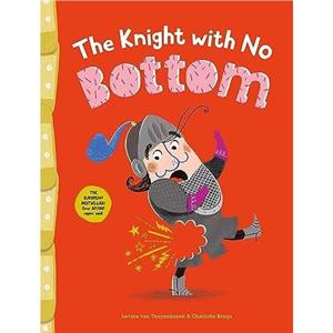 The Knight with No Bottom by Levina van Teunenbroek