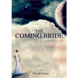 The Coming Bride by MR David Rgu Jones