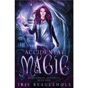 Accidental Magic by Iris Beaglehole