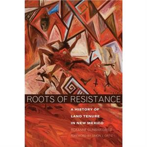 Roots of Resistance by Roxanne DunbarOrtiz