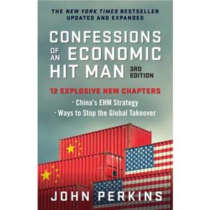 Confessions of an Economic Hit Man 3rd Edition by John Perkins