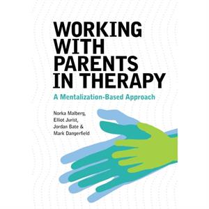 Working With Parents in Therapy by Mark Dangerfield