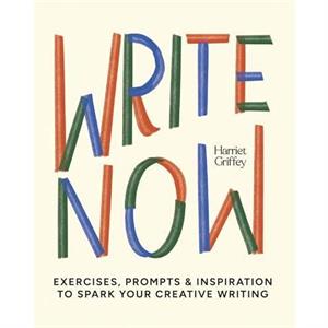 Write Now by Harriet Griffey