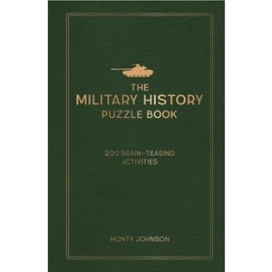 The Military History Puzzle Book by Monty Johnson