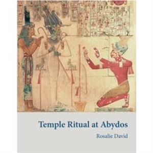 Temple Ritual at Abydos by Rosalie David