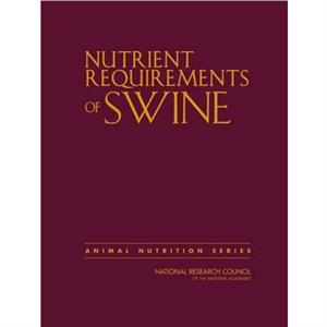 Nutrient Requirements of Swine by Committee on Nutrient Requirements of Swine