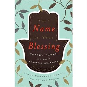 Your Name Is Your Blessing by Elaine Blech