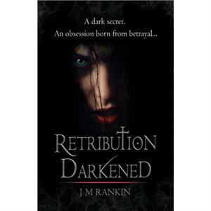 Retribution Darkened by J. M. Rankin