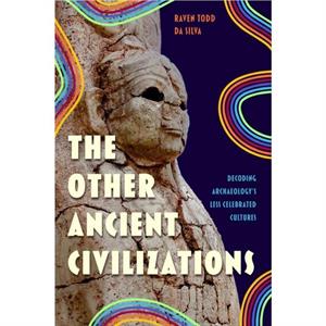 The Other Ancient Civilisations by Raven Todd DaSilva