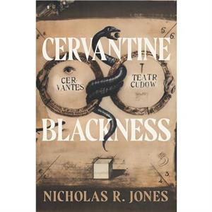 Cervantine Blackness by Jones & Nicholas R. Assistant Professor of Spanish & Yale University