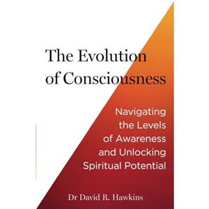 The Evolution of Consciousness by David R. Hawkins