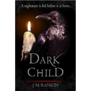 Dark Child by J.M. Rankin