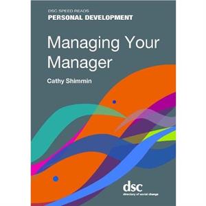 Managing Your Manager by Cathy Shimmin