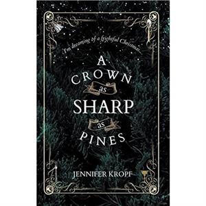 A Crown as Sharp as Pines by Jennifer Kropf