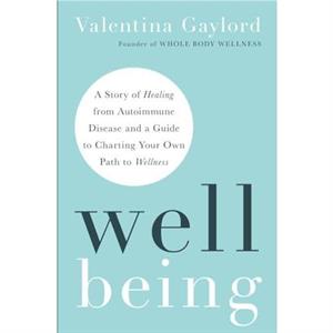 Well Being by Valentina Gaylord