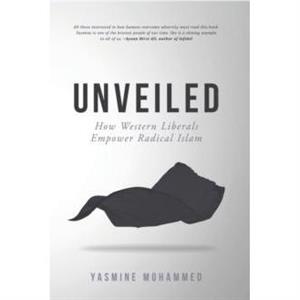 Unveiled by Yasmine Mohammed