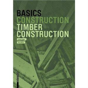 Basics Timber Construction by Ludwig Steiger