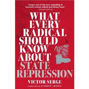 What Every Radical Should Know about State Repression by Victor Serge