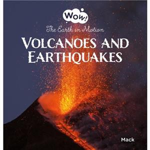 Volcanoes and Earthquakes. The Earth in Motion by Van Gageldonk Mack