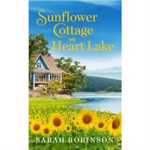 Sunflower Cottage on Heart Lake by Sarah Robinson