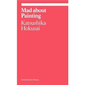 Mad about Painting by Katsushika Hokusai