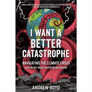 I Want a Better Catastrophe by Andrew Boyd