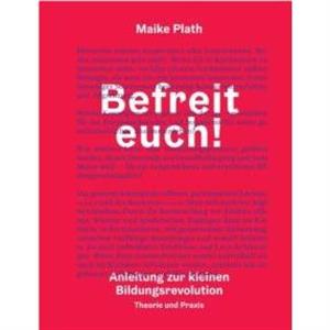 Befreit euch by Maike Plath