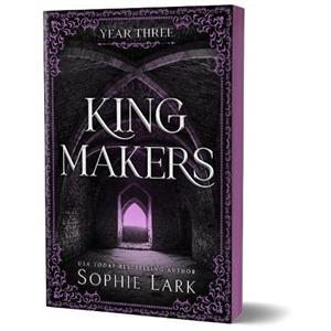 Kingmakers Year Three by Sophie Lark