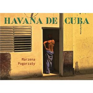 Havana de Cuba by Marzena Pogorzaly