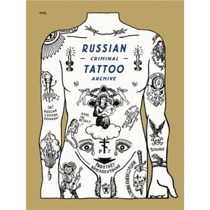 Russian Criminal Tattoo Archive by FUEL
