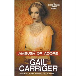 Ambush or Adore by Gail Carriger