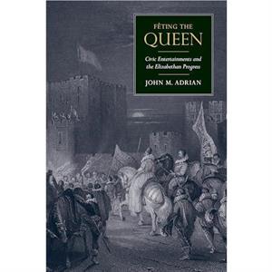 Feting the Queen by John Mark Adrian