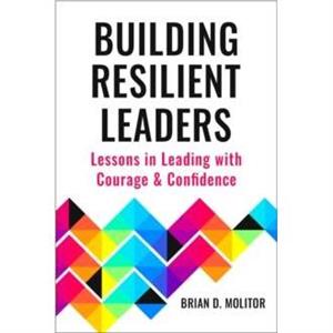 The Resilient Leader by Brian Molitor