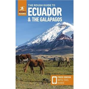 The Rough Guide to Ecuador and the Galapagos Travel Guide with eBook by Sara Humphreys